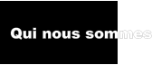 Qui nous sommes